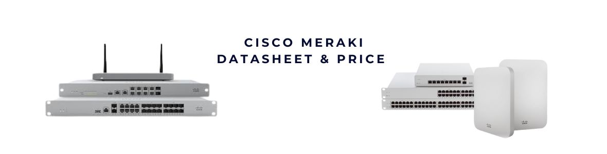 Cisco Meraki Series – Giải pháp mạng thông minh cho doanh nghiệp hiện đại
