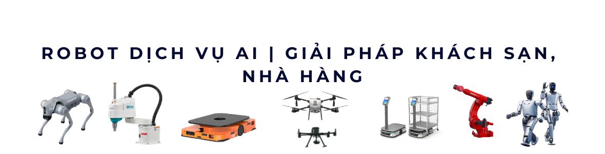 Robot Dịch Vụ AI | Giải Pháp Khách Sạn, Nhà Hàng Robot Dịch Vụ AI | Giải Pháp Khách Sạn, Nhà Hàng