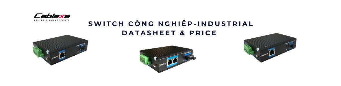 Switch Công Nghiệp – Industrial Ethernet Switch: Nền Tảng Kết Nối Bền Bỉ Cho Mọi Môi Trường Khắc Nghiệt