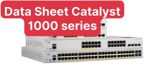 Thuyết minh thông số kỹ thuật mô tả Cisco Catalyst 1000 1000FE Series Switches
