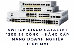 Switch Cisco Catalyst 1200 24 cổng – Nâng Cấp Mạng Doanh Nghiệp Hiện Đại